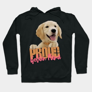 Proud Golden Mama! Especially for Golden owners! Hoodie